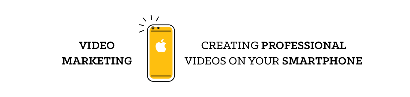 Video Marketing: Creating Professional Videos on Your Smartphone