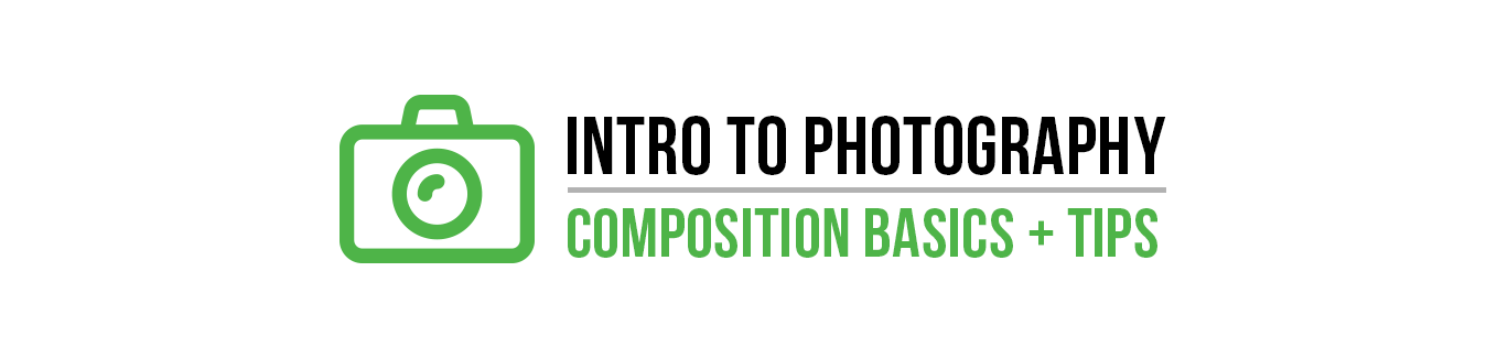 Intro to Photography: COMPOSITION Basics and Tips